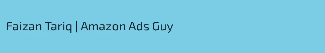 Faizan Tariq | Amazon Ads Guy